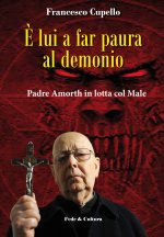 È lui a far paura al demonio. Padre Amorth in lotta col male