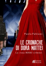 cronache di Dora Mattei. La rosa rosso crèmisi