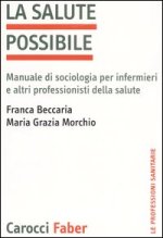 salute possibile. Manuale di sociologia per infermieri e altri professionisti della salute