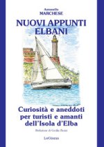 Nuovi appunti elbani. Curiosità e aneddoti per turisti e amanti dell'Isola d'Elba
