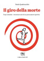 giro della morte. Tony Colombo. Avventure noir di un procuratore sportivo