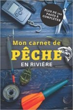 Mon carnet de Pêche en rivière - Plus de 100 pages à compléter