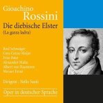 Gioacchino Rossini: La Gazza Ladra (Die diebische Elster) (in deutscher Sprache)