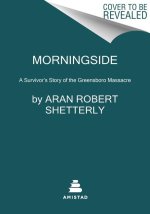 Morningside: A Survivor's Story of the Greensboro Massacre