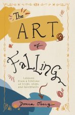 THE ART OF FALLING: LESSONS FROM A LIFET