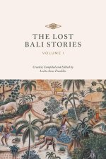 THE LOST BALI STORIES: VOLUME I