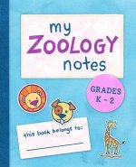 My Zoology Notes: Grades K-2