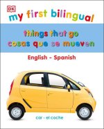 My First Things That Go: Bilingual Edition English-Spanish