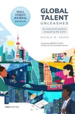 Global Talent Unleashed: An Executive's Guide to Conquering the World