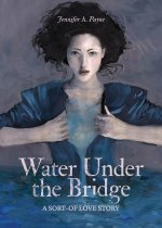 WATER UNDER THE BRIDGE: A SORT-OF LOVE S