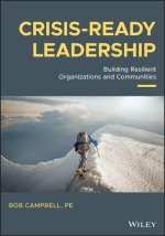 Crisis-ready Leadership: Building Resilient Organi zations and Communities