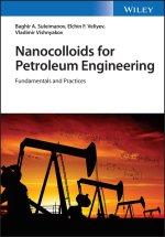 Nanocolloids for Petroleum Engineering - Fundamentals and Practices