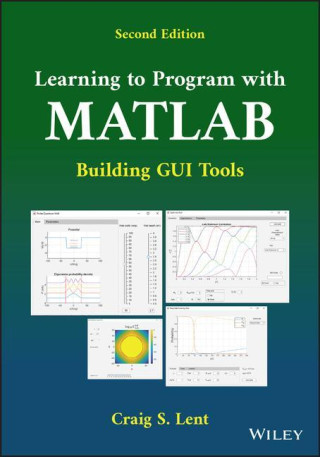 Learning to Program with MATLAB - Building GUI Tools, Second Edition