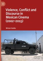 Violence, Conflict and Discourse in Mexican Cinema (2002-2015)