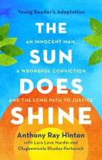 The Sun Does Shine: An Innocent Man, a Wrongful Conviction, and the Long Path to Justice