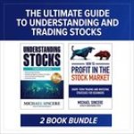 Ultimate Guide to Understanding and Trading Stocks: Two-Book Bundle