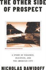 Other Side of Prospect - A Story of Violence, Injustice, and the American City