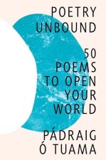 Poetry Unbound - 50 Poems to Open Your World