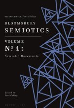 Bloomsbury Semiotics Volume 4: Semiotic Movements