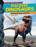 Discover Dinosaurs: And What They Could Do