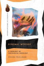 Renewal Worship - A Theology of Pentecostal Doxology