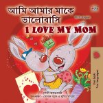 I Love My Mom (Bengali English Bilingual Children's Book)
