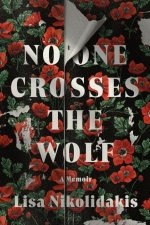 No One Crosses the Wolf: A Memoir