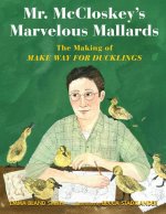 Mr. McCloskey's Marvelous Mallards: The Making of Make Way for Ducklings