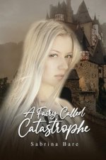 A Fairy Called Catastrophe: Book 1 of the Fadareino Trilogy