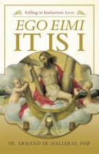 Ego Eimi -- It Is I: Falling in Eucharistic Love
