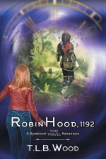 Robin Hood, 1192 (The Symbiont Time Travel Adventures Series, Book 7)