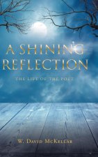 A SHINING REFLECTION: THE LIFE OF THE PO