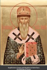 SUPPLICATORY CANON AND AKATHIST TO SAINT