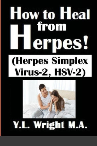 How to Heal from Herpes! (Herpes Simplex Virus-2, HSV-2)