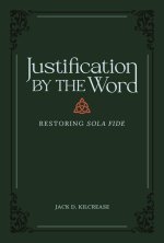 Justification by the Word: Restoring Sola Fide