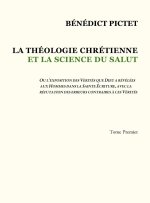 Tome I - LA THEOLOGIE CHRETIENNE ET LA SCIENCE DU SALUT