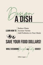 DESIGN A DISH: SAVE YOUR FOOD DOLLARS!