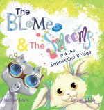 Blomes and The Smooms and the Impossible Bridge