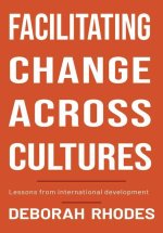 Facilitating Change Across Cultures: Lessons from International Development