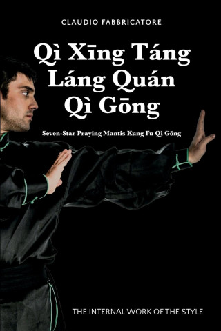 Qi Xing Tang  Lang Quan Qi Gong - Seven-Star Praying Mantis Kung Fu Qi Gong