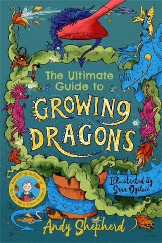 Ultimate Guide to Growing Dragons (The Boy Who Grew Dragons 6)