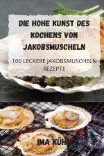 Hohe Kunst Des Kochens Von Jakobsmuscheln