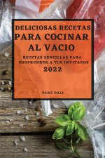 Deliciosas Recetas Para Cocinar Al Vacio 2022