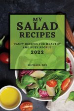 MY SALAD RECIPES 2022: TASTY RECIPES FOR