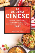 LA CUCINA CINESE 2022: GUSTOSE RICETTE D