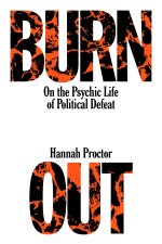 Burnout: On the Psychic Life of Political Defeat