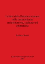 I mitrei della Britannia romana nelle testimonianze architettoniche scultoree ed epigrafiche