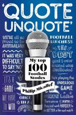 Quote, Unquote - My Top 100 Football Stories