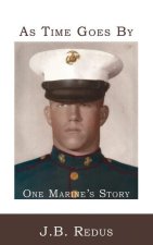 As Time Goes By: One Marine's Story