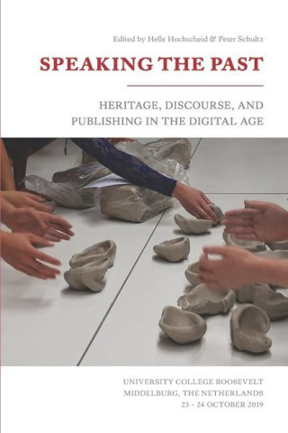 Speaking the Past: Heritage, Discourse, and Publishing in the Digital Age